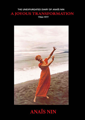 A Joyous Transformation: The Unexpurgated Diary of Anaïs Nin, 1966-1977