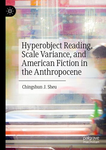 Hyperobject Reading, Scale Variance, and American Fiction in the Anthropocene