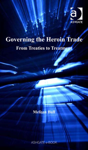 Governing the Heroin Trade (Law Ethics and Governance)