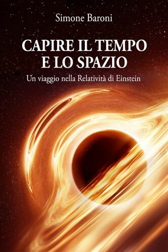 Capire il tempo e lo spazio. Un viaggio nella relatività di Einstein