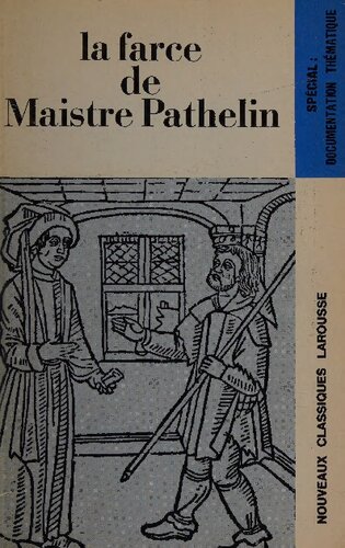 La farce de Maistre Pathelin : texte intégral ; accompagné de la traduction et d'un commentaire philologique et grammatical