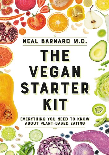 The Vegan Starter Kit, Everything You Need to Know About Plant-Based Eating
