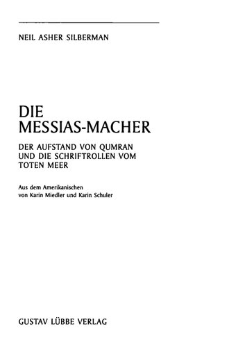 Die Messias-Macher : Der Aufstand von Qumran und die Schriftrollen vom Toten Meer