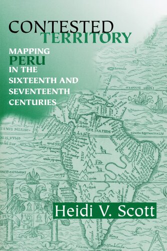 Contested Territory: Mapping Peru in the Sixteenth and Seventeenth Centuries (History, Languages, and Cultures of the Spanish and Portuguese Worlds)