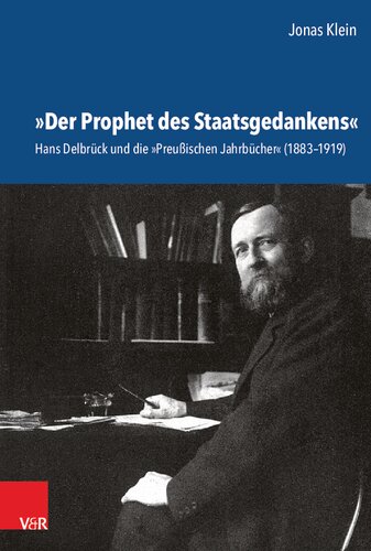 »Der Prophet des Staatsgedankens«: Hans Delbrück und die »Preußischen Jahrbücher« (1883–1919)