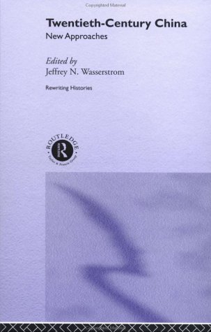 Twentieth Century China: New Approaches (Rewritinghistories)