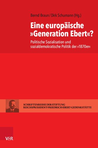 Eine europäische »Generation Ebert«?: Politische Sozialisation und sozialdemokratische Politik der »1870er«