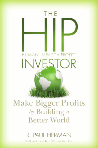 The HIP Investor: Make Bigger Profits by Building a Better World