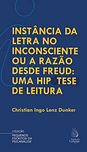 Instância da letra no inconsciente ou a razão desde Freud: uma hipótese de leitura
