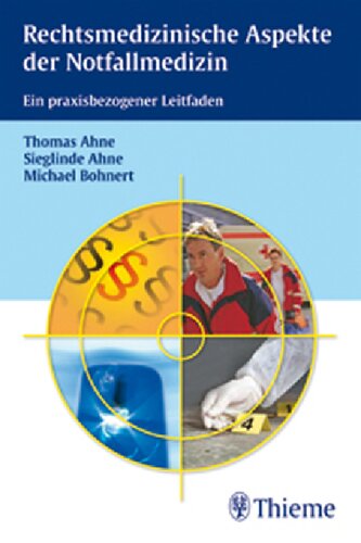 Rechtsmedizinische Aspekte der Notfallmedizin: ein praxisbezogener Leitfaden