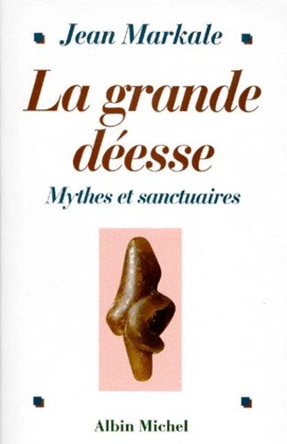 La Grande Déesse, Mythes Et Sanctuaires