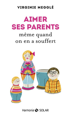 Aimer ses parents même quand on en a souffert