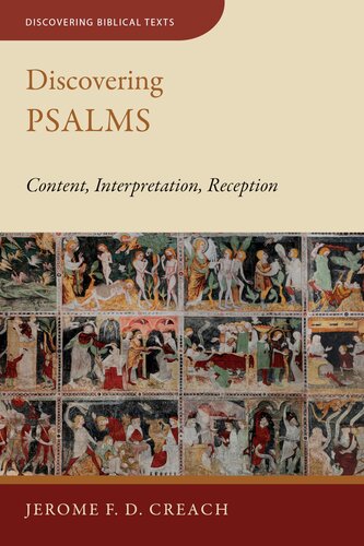 Discovering Psalms: Content, Interpretation, Reception (Discovering Biblical Texts (DBT))