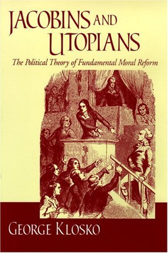 Jacobins and Utopians: The Political Theory of Fundamental Moral Reform (FRANK COVEY LOYOLA L)