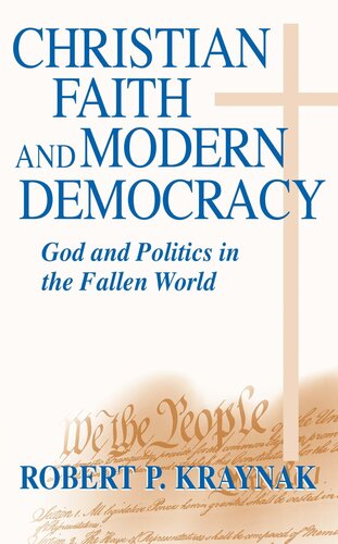 Christian Faith and Modern Democracy: God and Politics in the Fallen World (Frank M. Covey, Jr., Loyola Lectures in Political Analysis)