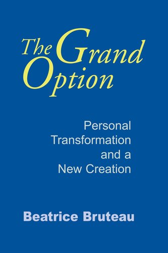 Grand Option, The: Personal Transformation and a New Creation (Gethsemani Studies in Psychological and Religious Anthropology) (Gethsemani Studies in Psychological and Religious Anthropology, 3)