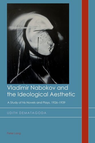 Vladimir Nabokov and the Ideological Aesthetic: A Study of his Novels and Plays, 1926–1939 (Cultural History and Literary Imagination)