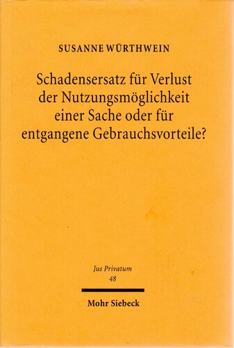 Schadensersatz für Verlust der Nutzungsmöglichkeit einer Sache oder für entgangene Gebrauchsvorteile?: Zur Dogmatik des Schadensersatzrechts
