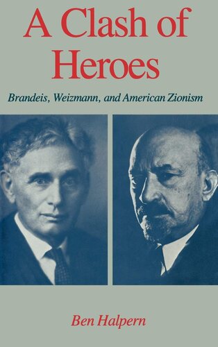 A Clash of Heroes: Brandeis, Weizmann, and American Zionism (Studies in Jewish History)