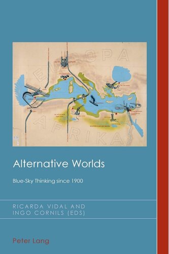 Alternative Worlds: Blue-Sky Thinking since 1900 (Cultural History and Literary Imagination)