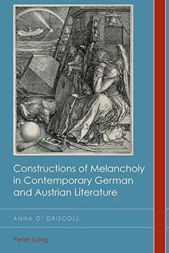 Constructions of Melancholy in Contemporary German and Austrian Literature (Cultural History and Literary Imagination)