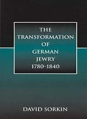 The Transformation of German Jewry, 1780-1840 (Studies in Jewish History)