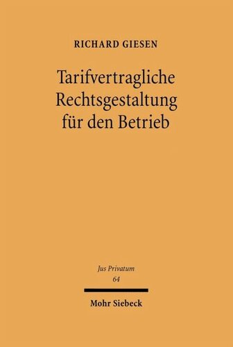 Tarifvertragliche Rechtsgestaltung für den Betrieb: Gegenstand und Reichweite betrieblicher und betriebsverfassungsrechtlicher Tarifnormen