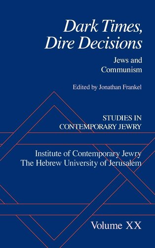 Studies in Contemporary Jewry, Volume XX: Dark Times, Dire Decisions: Jews and Communism (Studies in Contemporary Jewry) (VOL. XX)