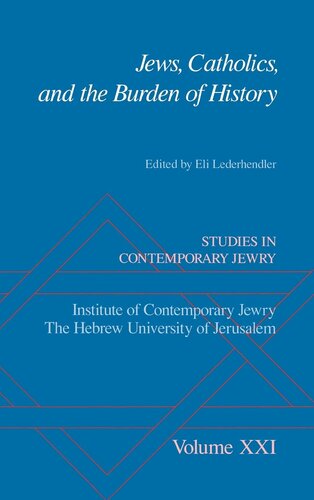 Studies in Contemporary Jewry, Volume XXI: Jews, Catholics, and the Burden of History (Studies in Contemporary Jewry) (VOL. XXI)