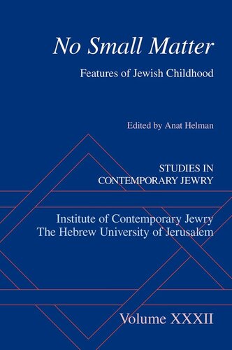 No Small Matter: Features of Jewish Childhood (Studies in Contemporary Jewry)