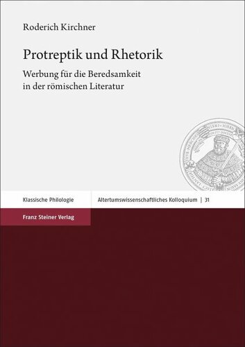 Protreptik und Rhetorik: Werbung für die Beredsamkeit in der römischen Literatur