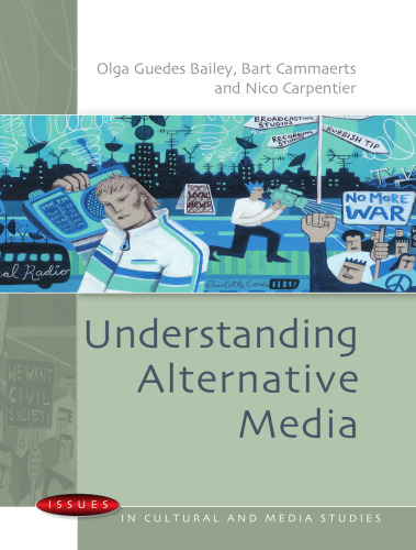 Understanding Alternative Media (Issues in Cultural and Media Studies)