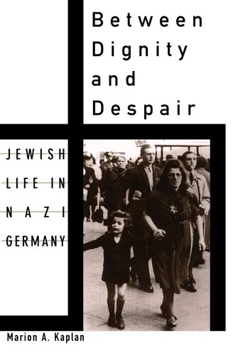 Between Dignity and Despair: Jewish Life in Nazi Germany (Studies in Jewish History)