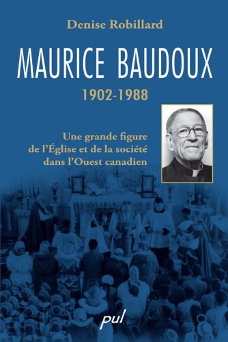 Maurice Baudoux 1902-1988 : une grande figure de l'Eglise et de la societe