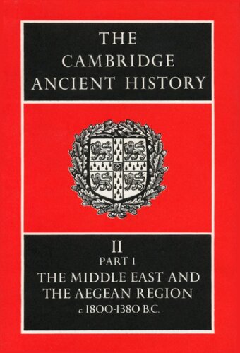 The Cambridge Ancient History Volume 2, Part 1: The Middle East and the Aegean Region, c.1800-1380 BC