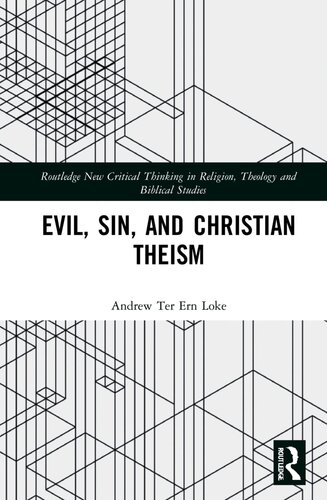 Evil, Sin, and Christian Theism (Routledge New Critical Thinking in Religion, Theology and Biblical Studies)