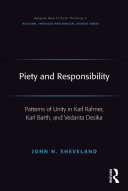 Piety and Responsibility: Patterns of Unity in Karl Rahner, Karl Barth, and Vedanta Desika