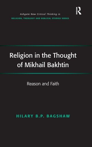 Religion in the Thought of Mikhail Bakhtin: Reason and Faith (Routledge New Critical Thinking in Religion, Theology and Biblical Studies)