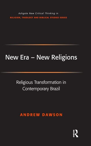 New Era - New Religions: Religious Transformation in Contemporary Brazil (Routledge New Critical Thinking in Religion, Theology and Biblical Studies)