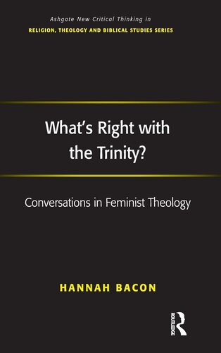 What's Right with the Trinity?: Conversations in Feminist Theology (Routledge New Critical Thinking in Religion, Theology and Biblical Studies)
