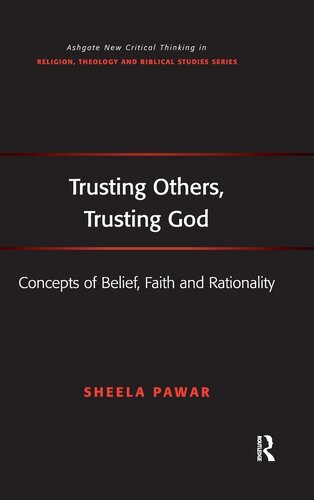 Trusting Others, Trusting God: Concepts of Belief, Faith and Rationality (Routledge New Critical Thinking in Religion, Theology and Biblical Studies)