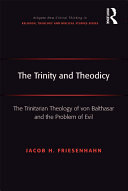 The Trinity and Theodicy: The Trinitarian Theology of von Balthasar and the Problem of Evil