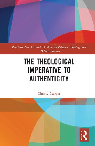 The Theological Imperative to Authenticity (Routledge New Critical Thinking in Religion, Theology and Biblical Studies)