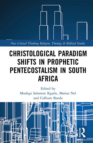 Christological Paradigm Shifts in Prophetic Pentecostalism in South Africa (Routledge New Critical Thinking in Religion, Theology and Biblical Studies)