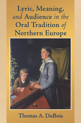 Lyric, Meaning, and Audience in the Oral Tradition of Northern Europe (Poetics of Orality and Literacy)