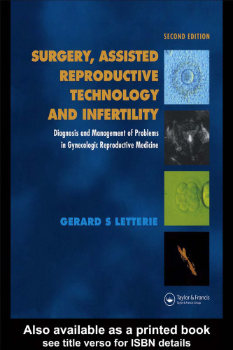 Surgery, Assisted Reproductive Technology and Infertility: Diagnosis and Management of Problems in Gynecologic Reproductive Medicine, Second Edition