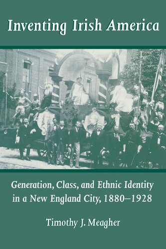 Inventing Irish America: Generation, Class, and Ethnic Identity in a New England City, 1880-1928 (Irish in America) (Irish in America, 4)