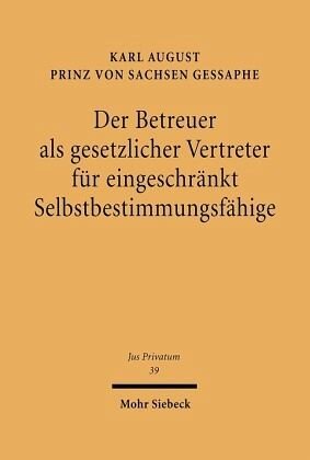 Der Betreuer als gesetzlicher Vertreter für eingeschränkt Selbstbestimmungsfähige: Modell einer mehrstufigen Eingangsschwelle der Betreuung und des Einwilligungsvorbehalts
