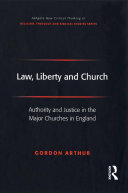 Law, Liberty and Church: Authority and Justice in the Major Churches in England