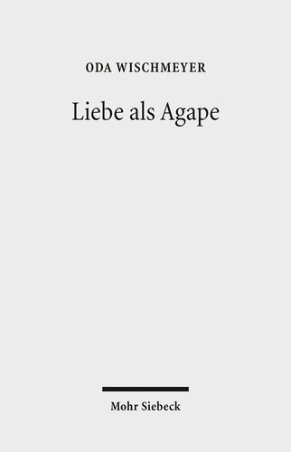 Liebe als Agape: Das fr|hchristliche Konzept und der moderne Diskurs (German Edition)